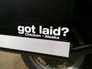 "Got laid? Chicken, Alaska"